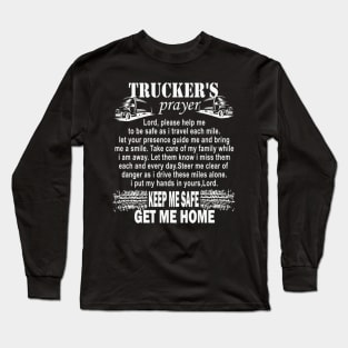 Trucker's prayer keep me safe get me home Long Sleeve T-Shirt